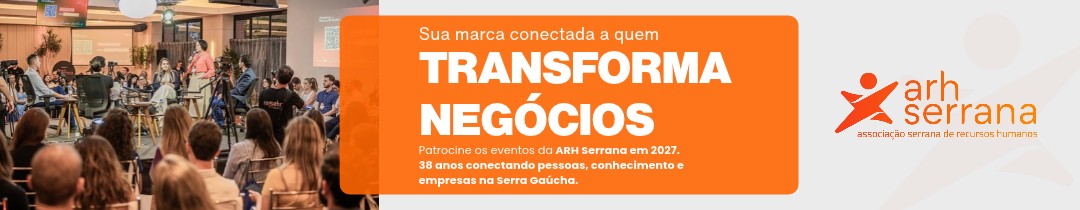 Sua marca conectada a quem transforma negócios. Patrocine os eventos da ARH Serrana em 2027: 38 anos conectando pessoas, conhecimento e empresas na Serra Gaúcha.